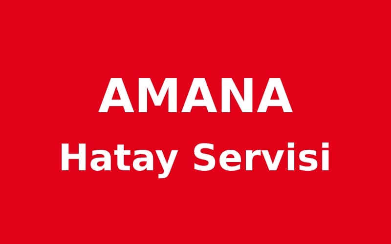 Hatay Amana Servisi