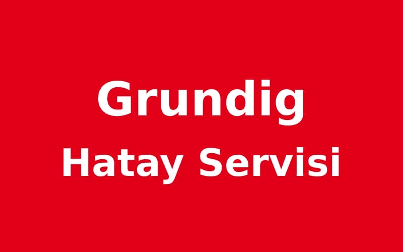 Hatay Grundig Servisi
