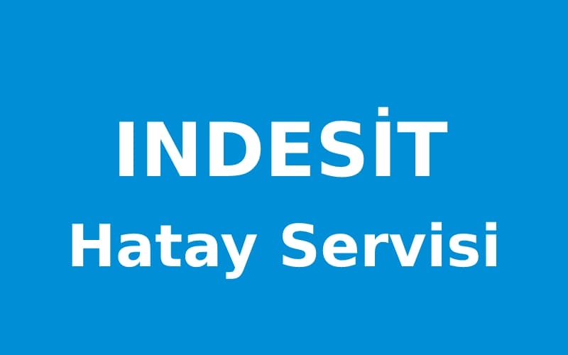 Hatay Indesit Servisi