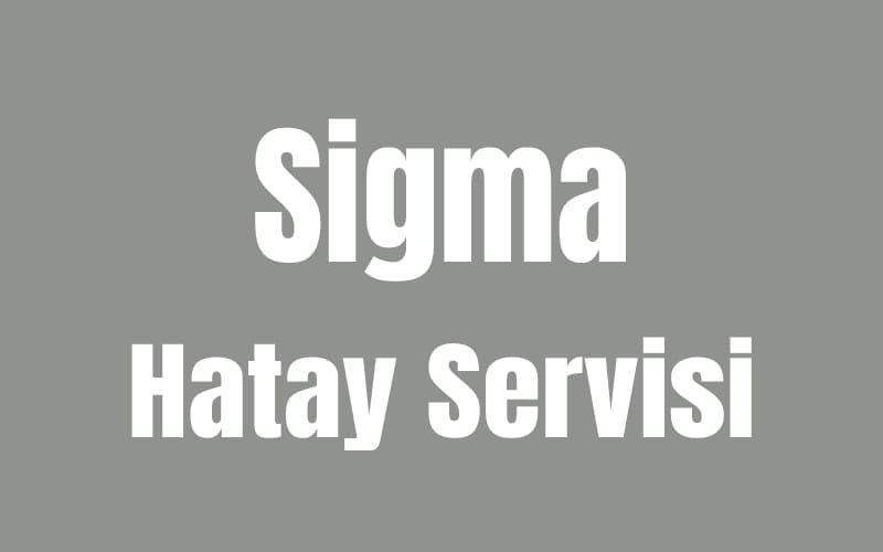 Hatay Sigma Servisi